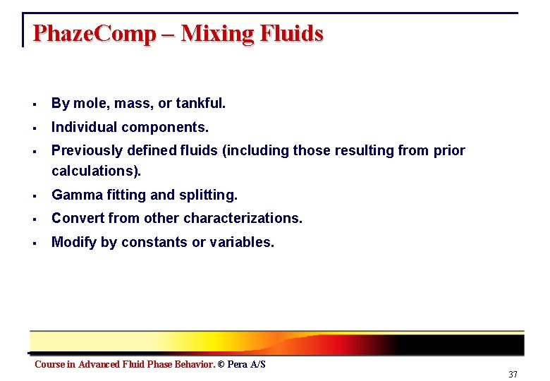 Phaze. Comp – Mixing Fluids § By mole, mass, or tankful. § Individual components.