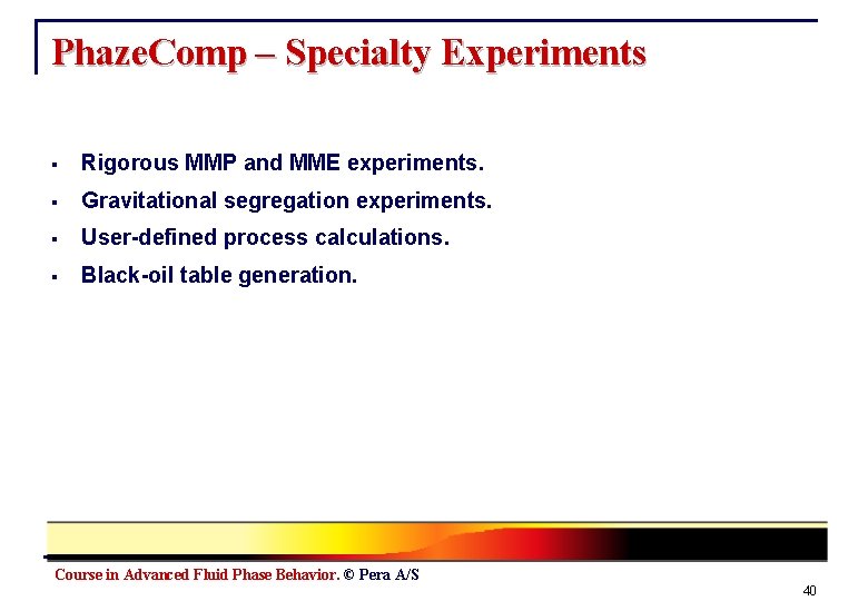 Phaze. Comp – Specialty Experiments § Rigorous MMP and MME experiments. § Gravitational segregation