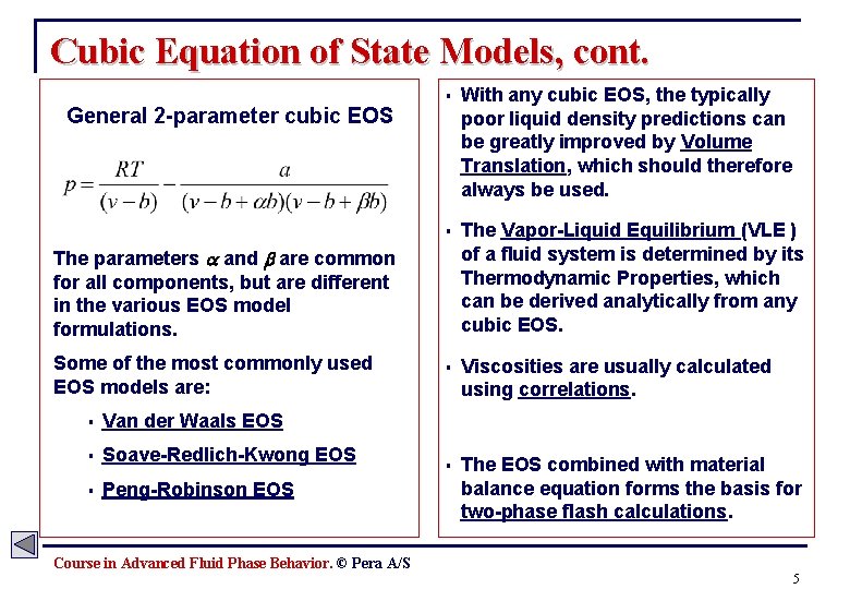 Cubic Equation of State Models, cont. General 2 -parameter cubic EOS § With any