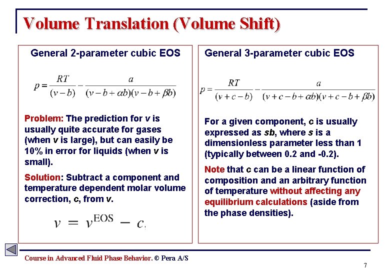 Volume Translation (Volume Shift) General 2 -parameter cubic EOS Problem: The prediction for v