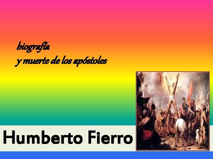 biografía y muerte de los apóstoles Humberto Fierro G 