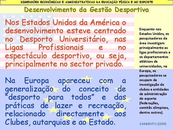 DIMENSÕES ECONÔMICAS E ADMINISTRATIVAS DA EDUCAÇÃO FÍSICA E DO ESPORTE Desenvolvimento da Gestão Desportiva