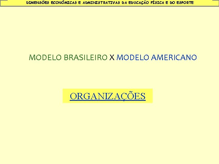 DIMENSÕES ECONÔMICAS E ADMINISTRATIVAS DA EDUCAÇÃO FÍSICA E DO ESPORTE MODELO BRASILEIRO X MODELO