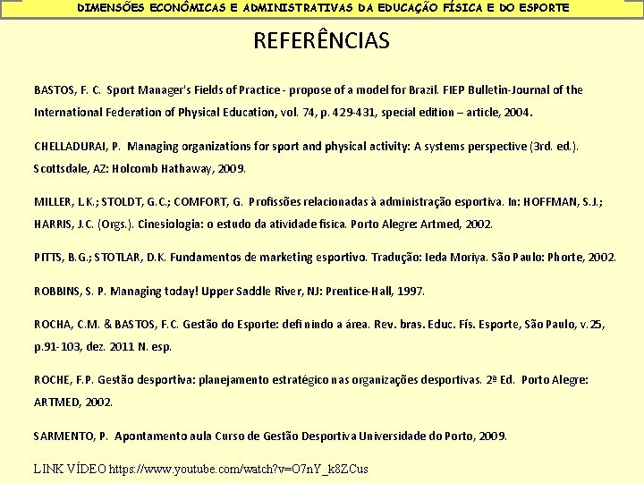 DIMENSÕES ECONÔMICAS E ADMINISTRATIVAS DA EDUCAÇÃO FÍSICA E DO ESPORTE REFERÊNCIAS BASTOS, F. C.