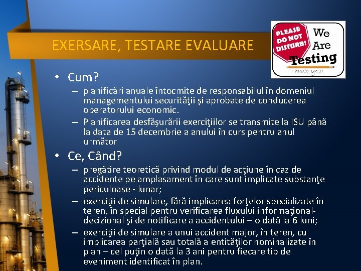 EXERSARE, TESTARE EVALUARE • Cum? – planificări anuale întocmite de responsabilul în domeniul managementului