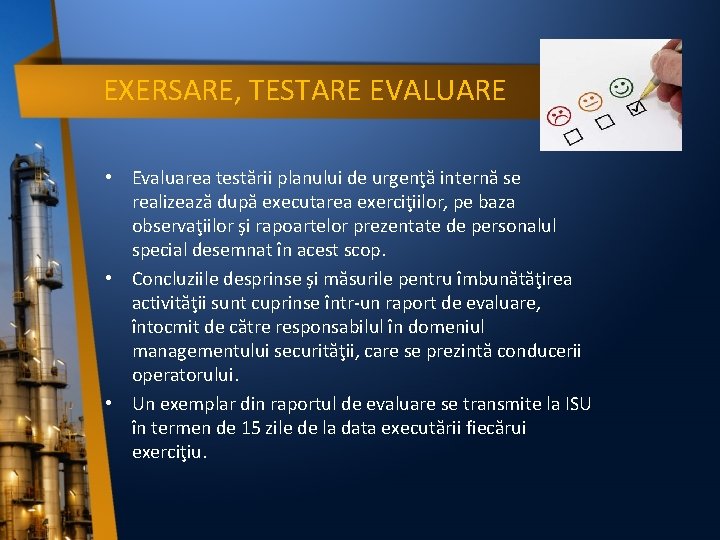 EXERSARE, TESTARE EVALUARE • Evaluarea testării planului de urgenţă internă se realizează după executarea