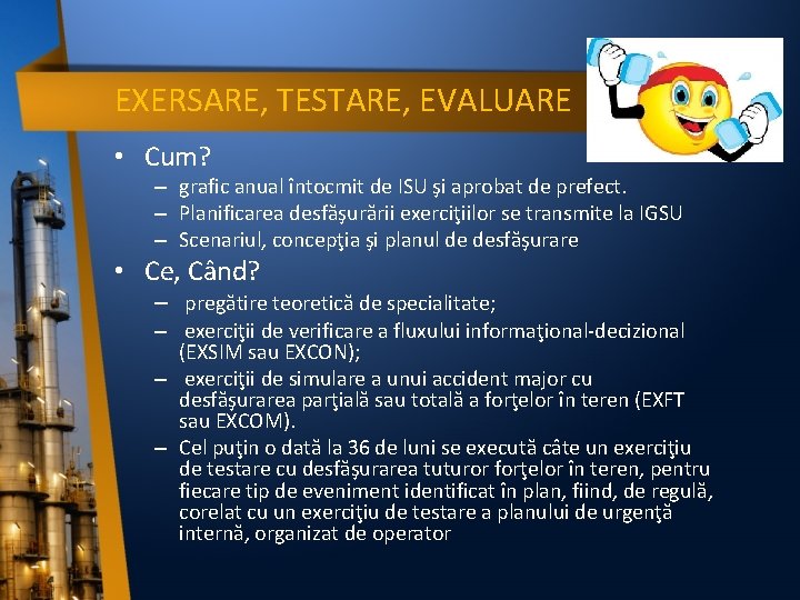 EXERSARE, TESTARE, EVALUARE • Cum? – grafic anual întocmit de ISU şi aprobat de