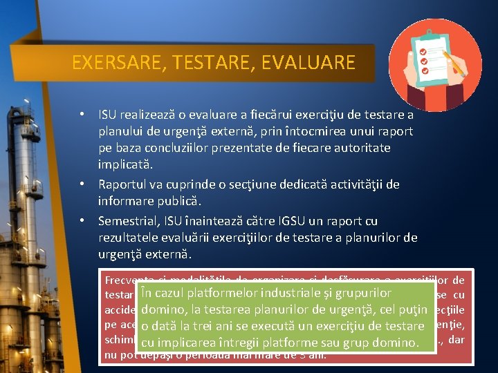 EXERSARE, TESTARE, EVALUARE • ISU realizează o evaluare a fiecărui exerciţiu de testare a