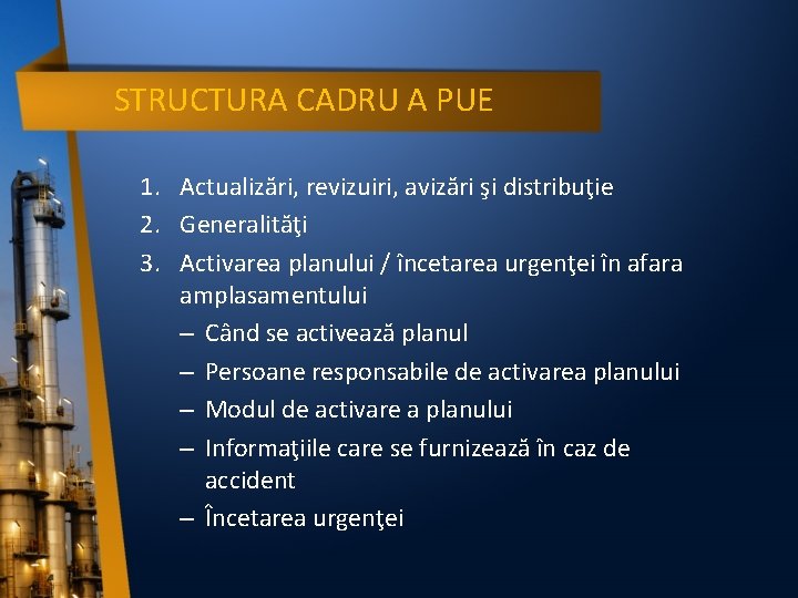 STRUCTURA CADRU A PUE 1. Actualizări, revizuiri, avizări şi distribuţie 2. Generalităţi 3. Activarea
