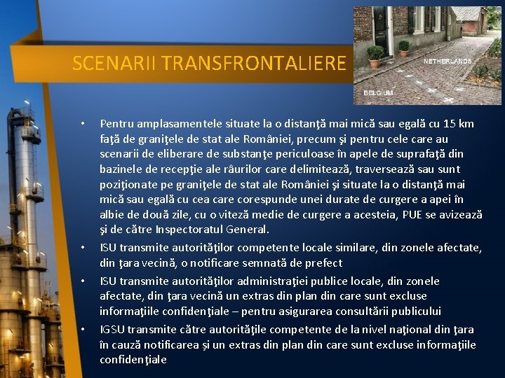 SCENARII TRANSFRONTALIERE • • Pentru amplasamentele situate la o distanţă mai mică sau egală