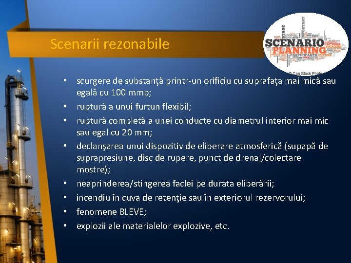 Scenarii rezonabile • scurgere de substanţă printr-un orificiu cu suprafaţa mai mică sau egală