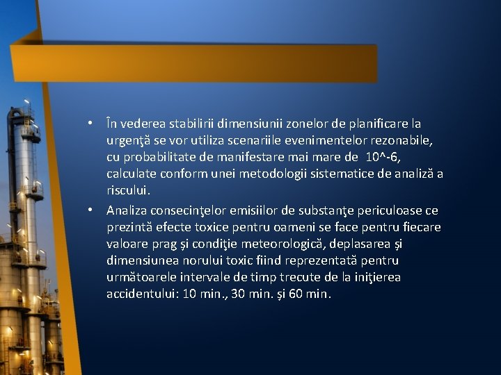  • În vederea stabilirii dimensiunii zonelor de planificare la urgenţă se vor utiliza