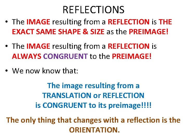 REFLECTIONS • The IMAGE resulting from a REFLECTION is THE EXACT SAME SHAPE &