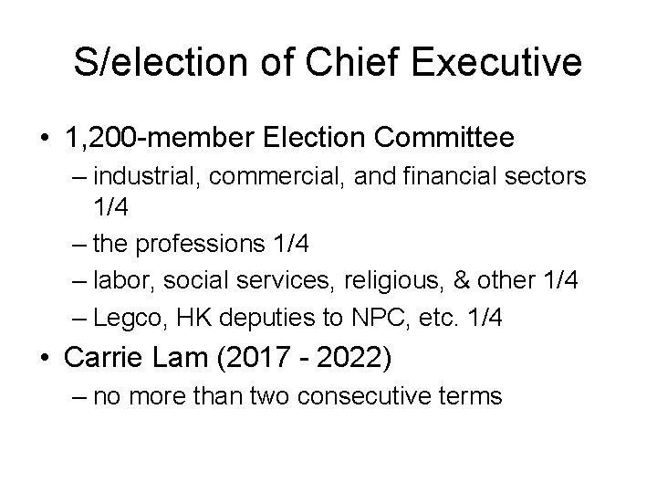 S/election of Chief Executive • 1, 200 -member Election Committee – industrial, commercial, and