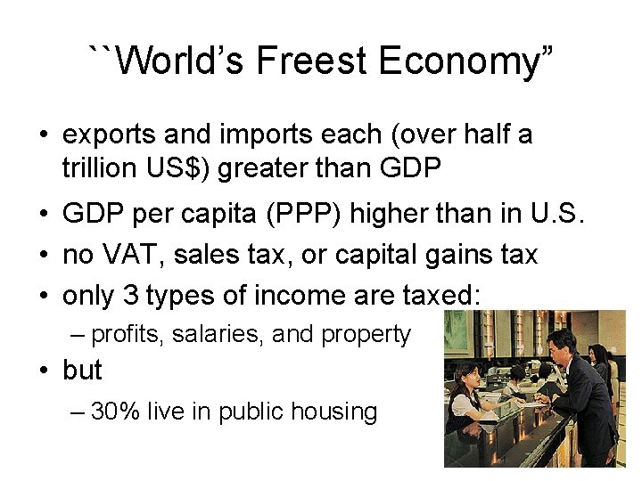 ``World’s Freest Economy” • exports and imports each (over half a trillion US$) greater