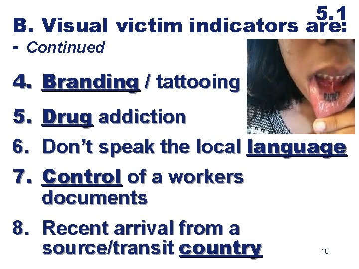 5. 1 B. Visual victim indicators are: - Continued 4. Branding / tattooing 5.