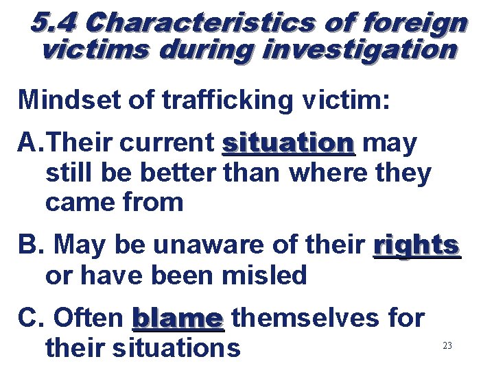5. 4 Characteristics of foreign victims during investigation Mindset of trafficking victim: A. Their