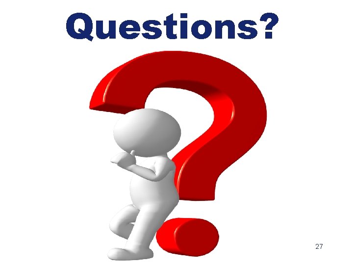 Questions? 27 