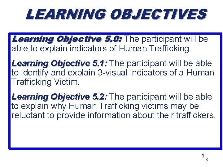 LEARNING OBJECTIVES Learning Objective 5. 0: The participant will be able to explain indicators