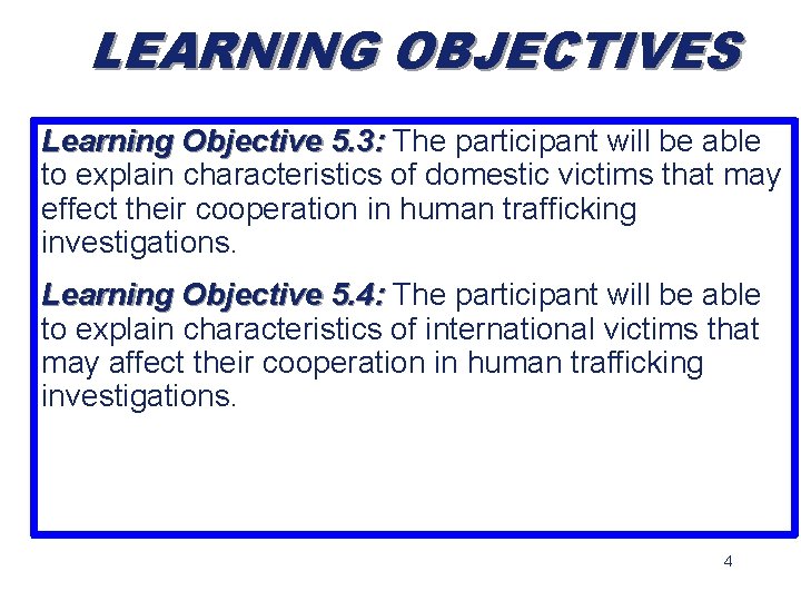 LEARNING OBJECTIVES Learning Objective 5. 3: The participant will be able to explain characteristics