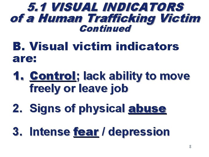 5. 1 VISUAL INDICATORS of a Human Trafficking Victim Continued B. Visual victim indicators