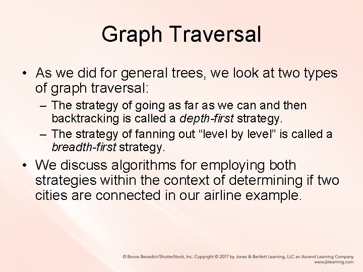 Graph Traversal • As we did for general trees, we look at two types Graph Traversal • As we did for general trees, we look at two types