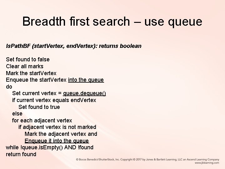 Breadth first search – use queue Is. Path. BF (start. Vertex, end. Vertex): returns Breadth first search – use queue Is. Path. BF (start. Vertex, end. Vertex): returns