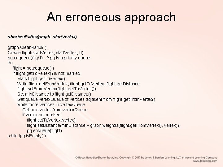 An erroneous approach shortest. Paths(graph, start. Vertex) graph. Clear. Marks( ) Create flight(start. Vertex, An erroneous approach shortest. Paths(graph, start. Vertex) graph. Clear. Marks( ) Create flight(start. Vertex,