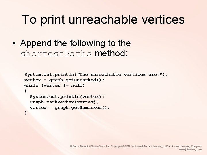 To print unreachable vertices • Append the following to the shortest. Paths method: System. To print unreachable vertices • Append the following to the shortest. Paths method: System.