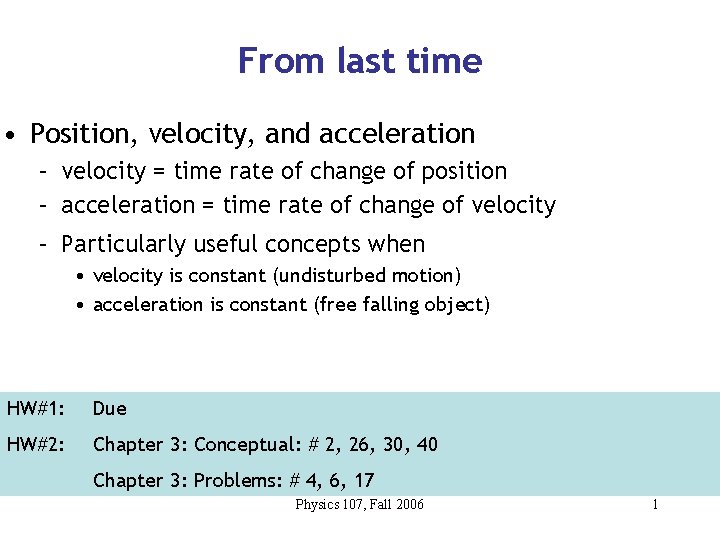 From last time • Position, velocity, and acceleration – velocity = time rate of