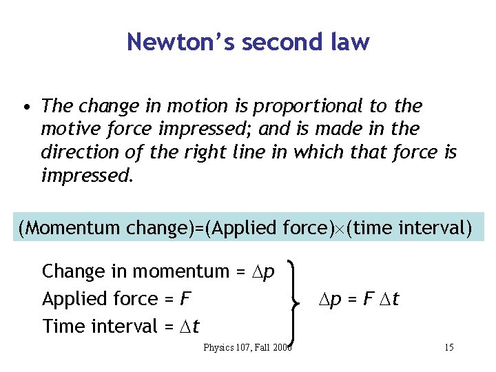 Newton’s second law • The change in motion is proportional to the motive force