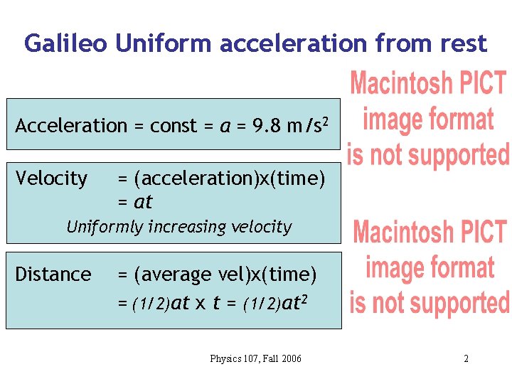 Galileo Uniform acceleration from rest Acceleration = const = a = 9. 8 m/s