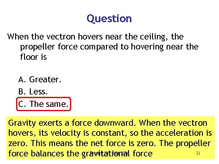 Question When the vectron hovers near the ceiling, the propeller force compared to hovering