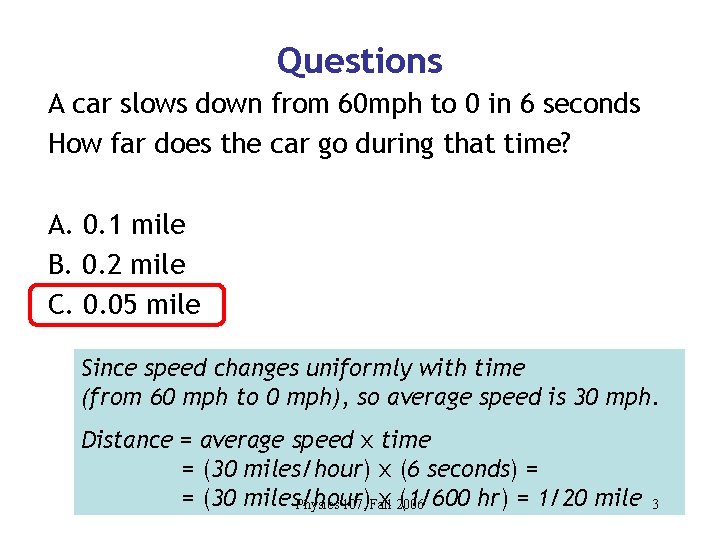 Questions A car slows down from 60 mph to 0 in 6 seconds How