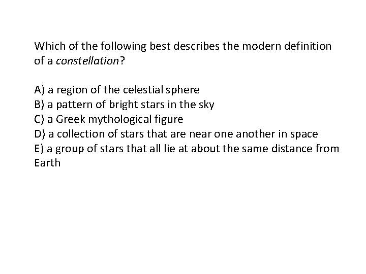 Which of the following best describes the modern definition of a constellation? A) a