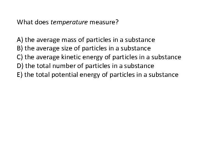 What does temperature measure? A) the average mass of particles in a substance B)