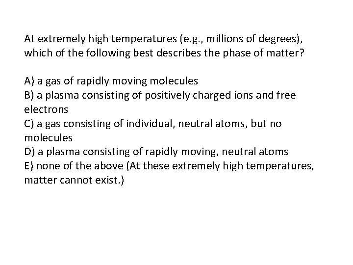 At extremely high temperatures (e. g. , millions of degrees), which of the following