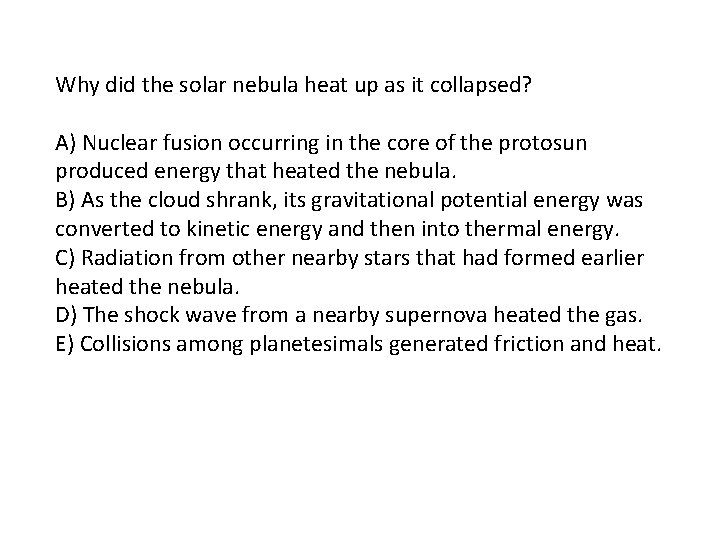Why did the solar nebula heat up as it collapsed? A) Nuclear fusion occurring