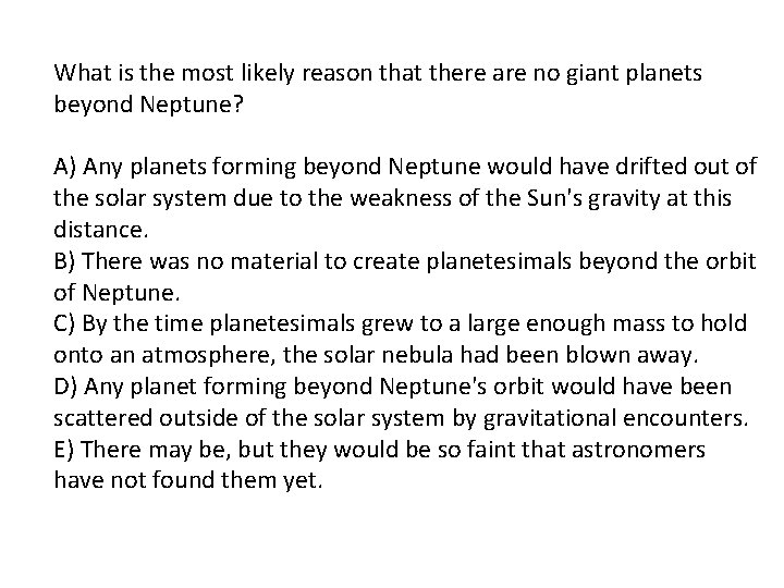 What is the most likely reason that there are no giant planets beyond Neptune?