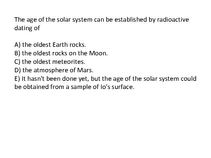 The age of the solar system can be established by radioactive dating of A)