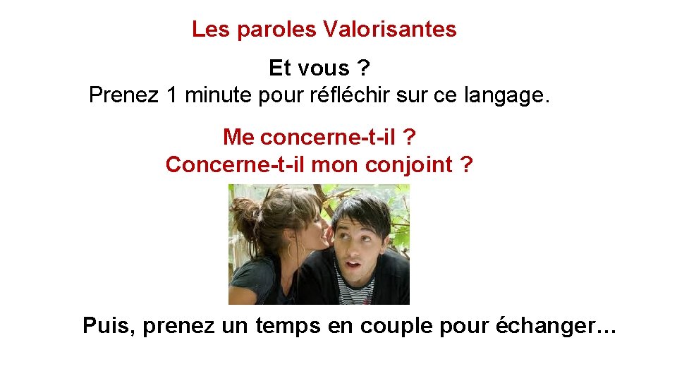 Les paroles Valorisantes Et vous ? Prenez 1 minute pour réfléchir sur ce langage.