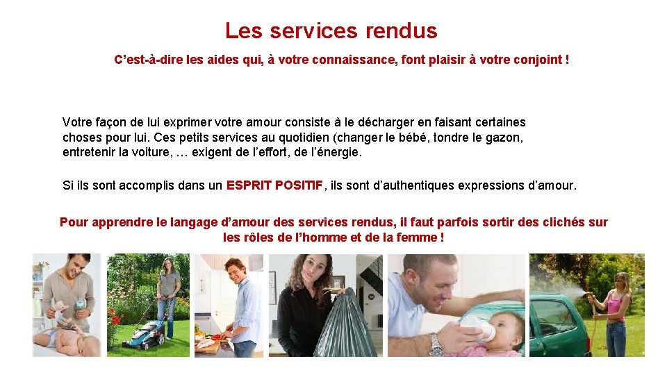 Les services rendus C’est-à-dire les aides qui, à votre connaissance, font plaisir à votre