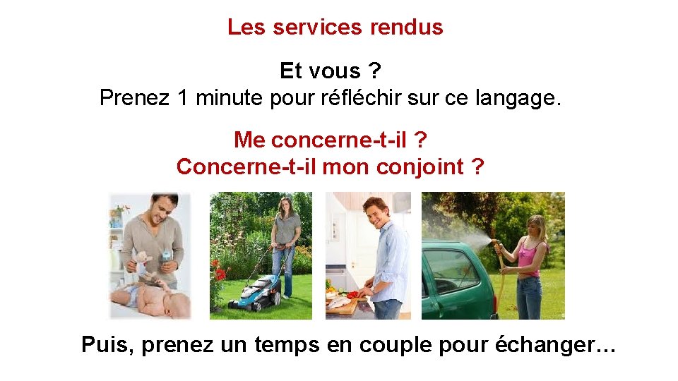 Les services rendus Et vous ? Prenez 1 minute pour réfléchir sur ce langage.