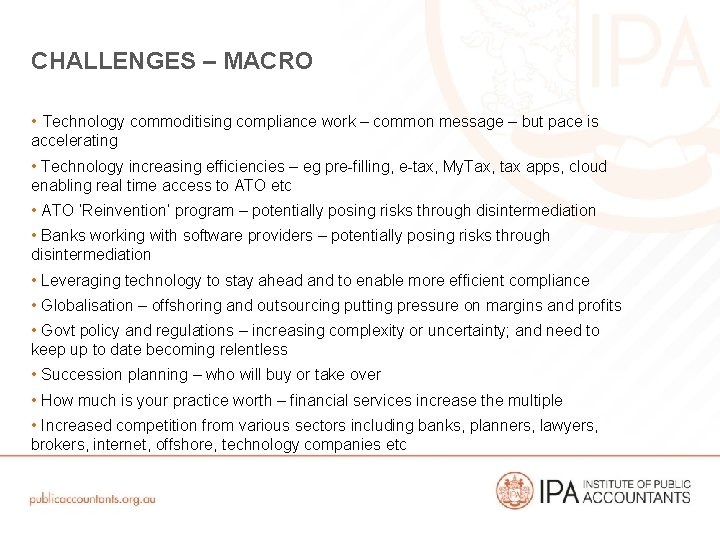 CHALLENGES – MACRO • Technology commoditising compliance work – common message – but pace