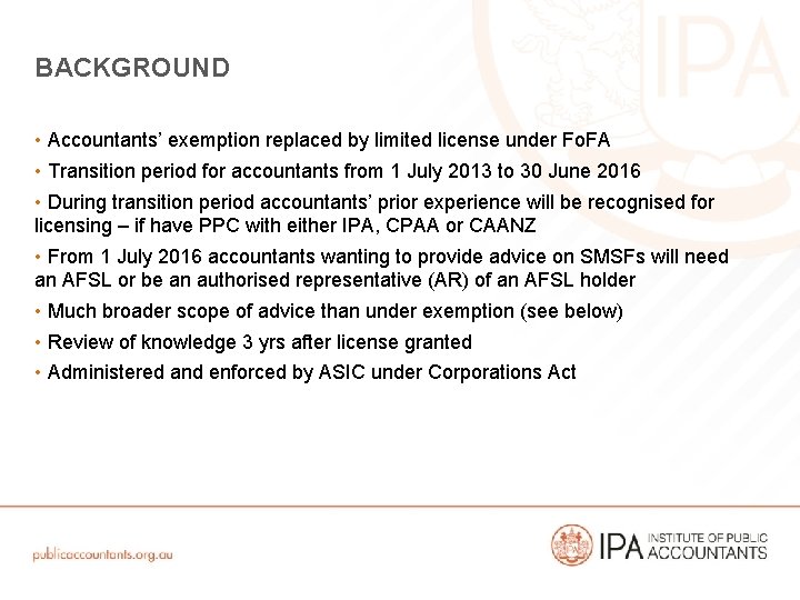 BACKGROUND • Accountants’ exemption replaced by limited license under Fo. FA • Transition period