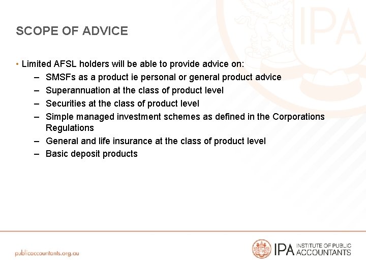 SCOPE OF ADVICE • Limited AFSL holders will be able to provide advice on: