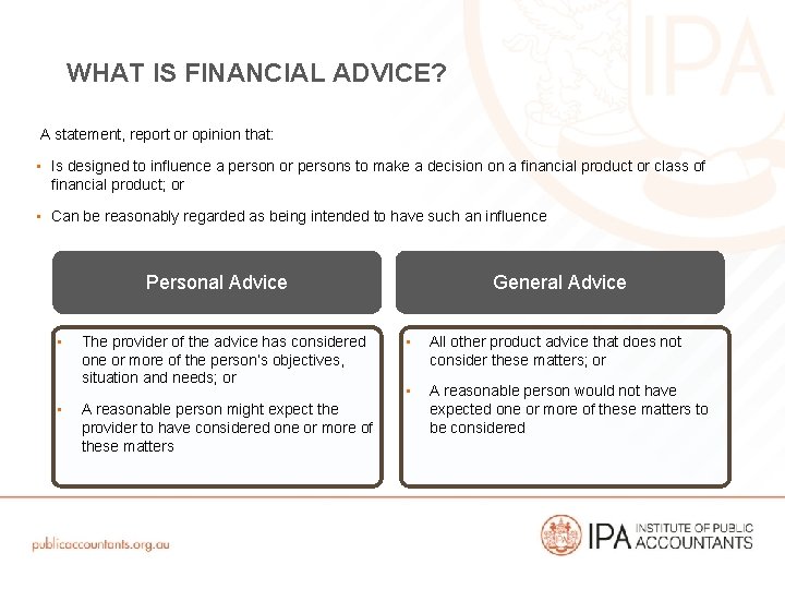 WHAT IS FINANCIAL ADVICE? A statement, report or opinion that: • Is designed to