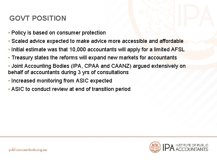 GOVT POSITION • Policy is based on consumer protection • Scaled advice expected to