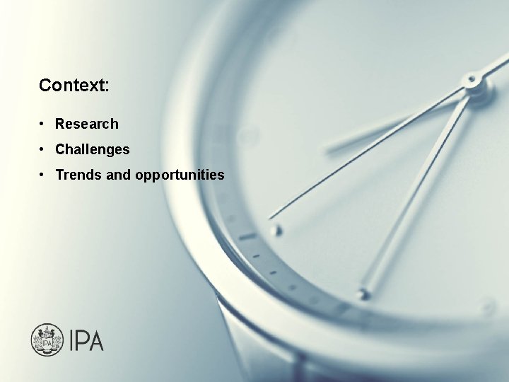 Context: • Research • Challenges • Trends and opportunities 