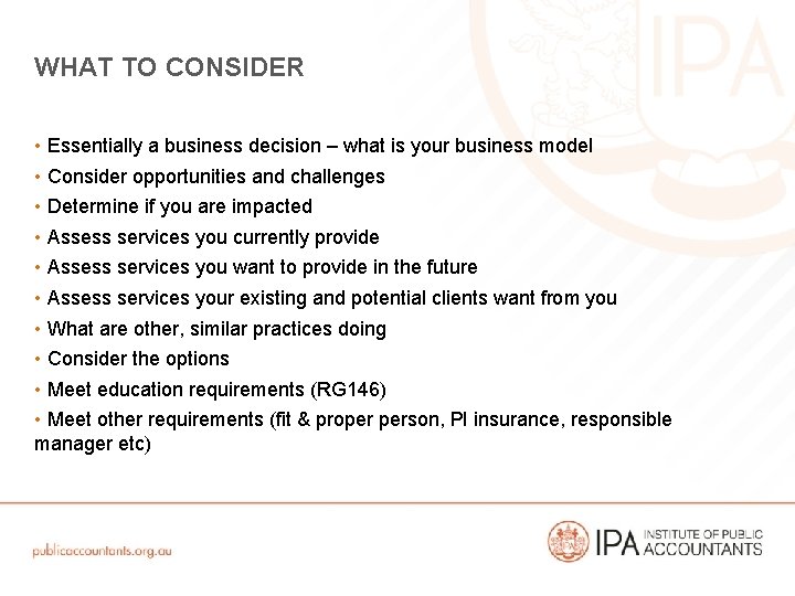 WHAT TO CONSIDER • Essentially a business decision – what is your business model